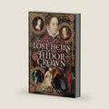 Lost Heirs of the Tudor Crown by Neha Roy