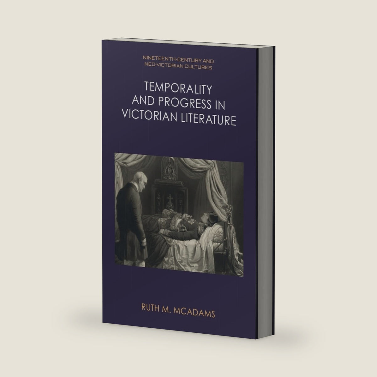 Temporality and Progress in Victorian Literature (Nineteenth-Century and Neo-Victorian Cultures) by Ruth M. McAdams