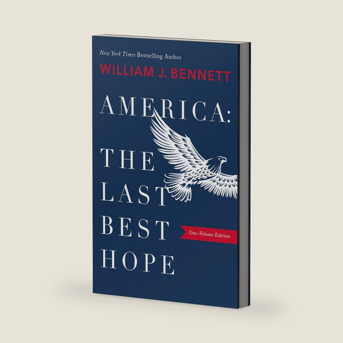 America–The Last Best Hope (One-Volume Edition): Explore the Discovery of the New World, the Revolutionary War, the Civil War, World War I, the Great ... more. (America: The Last Best Hope Series) by William J. Bennett