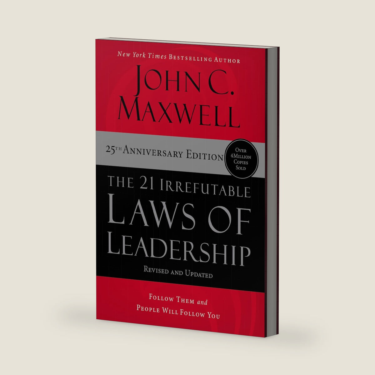 The 21 Irrefutable Laws of Leadership: Follow Them and People Will Follow You by John C. Maxwell