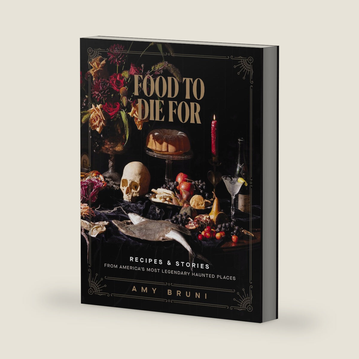 Food to Die For: Over 50 Recipes and Stories from America's Most Legendary Haunted Places (A Spooky Paranormal Cookbook with Creepy Meals, Eerie Destinations, and Spine-Tingling Ghost Tales) by Amy Bruni