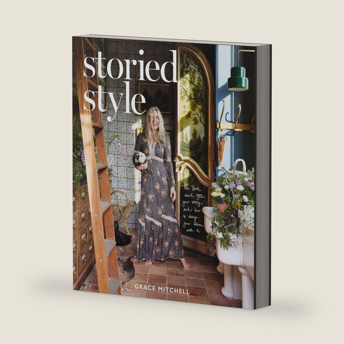 Storied Style: The Book About YOU, Your Story, and How to Design Your Home with It by Grace Mitchell