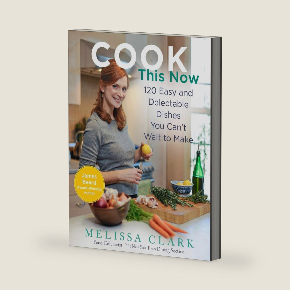 Cook This Now: 120 Easy and Delectable Dishes You Can't Wait to Make by Melissa Clark