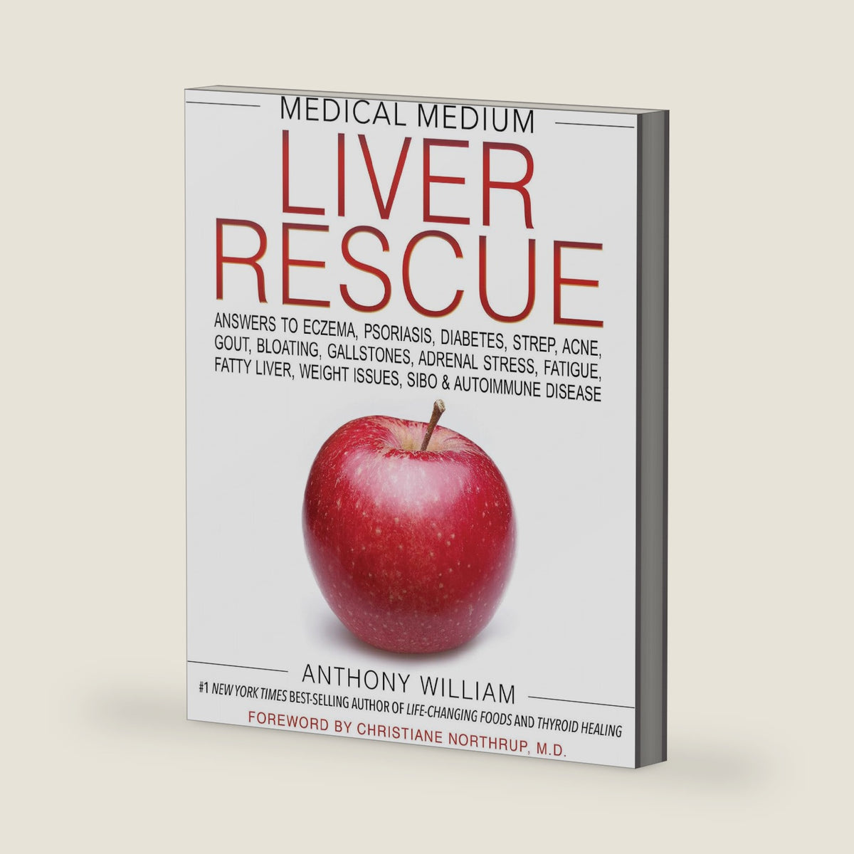 Medical Medium Liver Rescue: Answers to Eczema, Psoriasis, Diabetes, Strep, Acne, Gout, Bloating, Gallstones, Adrenal Stress, Fatigue, Fatty Liver, Weight Issues, SIBO & Autoimmune Disease by Anthony William