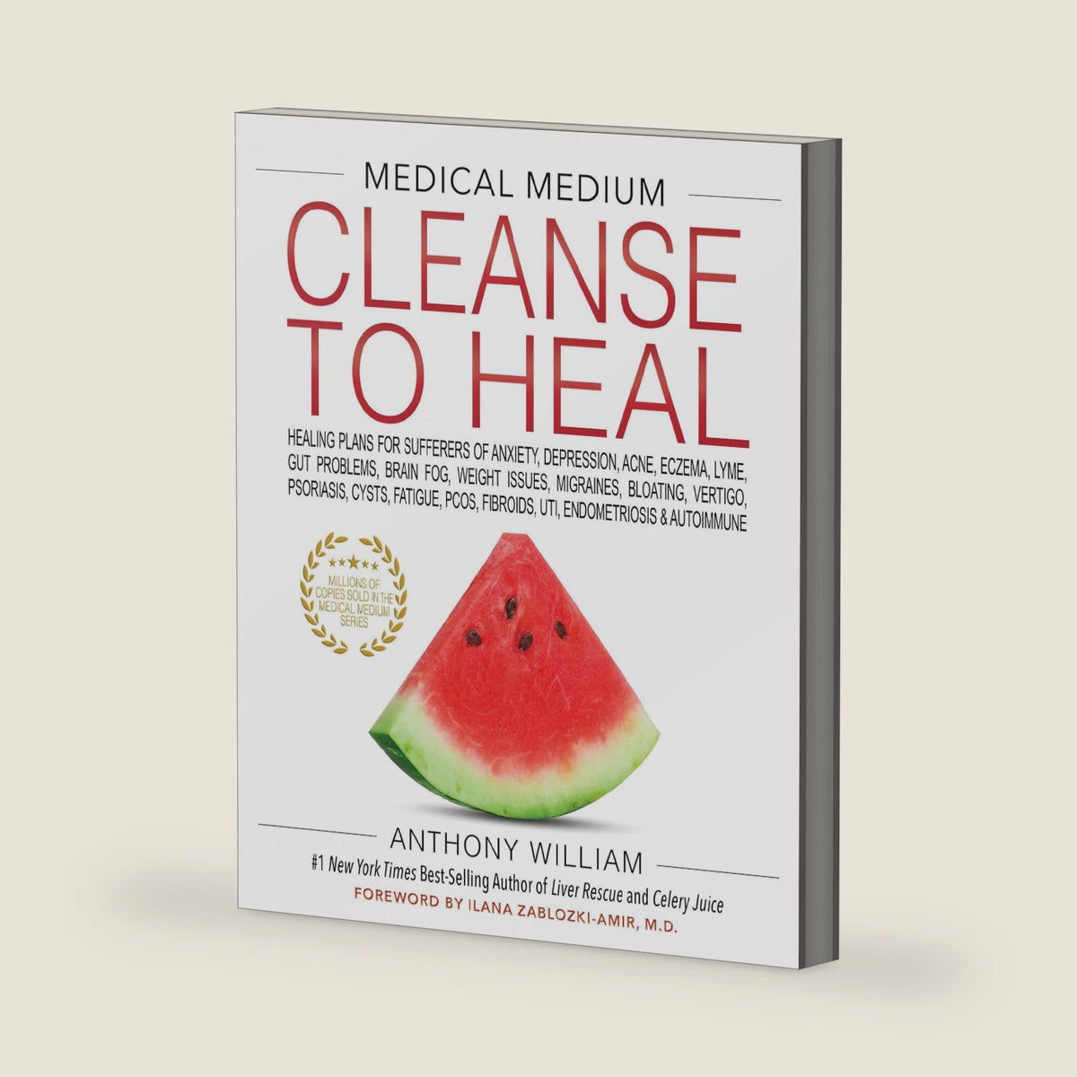 Medical Medium Cleanse to Heal: Healing Plans for Sufferers of Anxiety, Depression, Acne, Eczema, Lyme, Gut Problems, Brain Fog, Weight Issues, Migraines, Bloating, Vertigo, Psoriasis by Anthony William