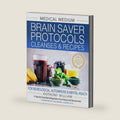 Medical Medium Brain Saver Protocols, Cleanses & Recipes: For Neurological, Autoimmune & Mental Health by Anthony William
