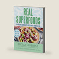 Real Superfoods: Everyday Ingredients to Elevate Your Health by Ocean Robbins