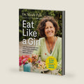 Eat Like a Girl: 100+ Delicious Recipes to Balance Hormones, Boost Energy, and Burn Fat by Dr. Mindy Pelz
