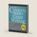 The Complete Book of Grant Writing: Learn to Write Grants Like a Professional (Includes 20 Samples of Grant Proposals and More for Nonprofits, Educators, Artists, Businesses, and Entrepreneurs) by Nancy Burke Smith
