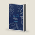 Closing the Deal: A Practical Guide to Commercial Real Estate Transactions by Grant Puleo