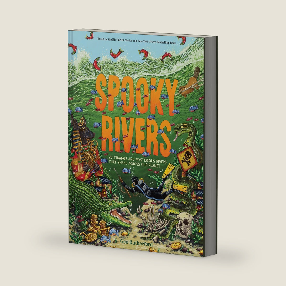 Spooky Rivers: 25 Strange and Mysterious Rivers that Snake Across Our Planet (Haunted Hydrology) by Geo Rutherford
