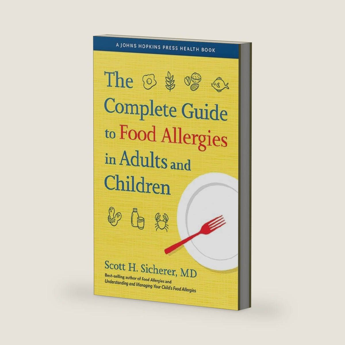 The Complete Guide to Food Allergies in Adults and Children (A Johns Hopkins Press Health Book) by Scott H. Sicherer
