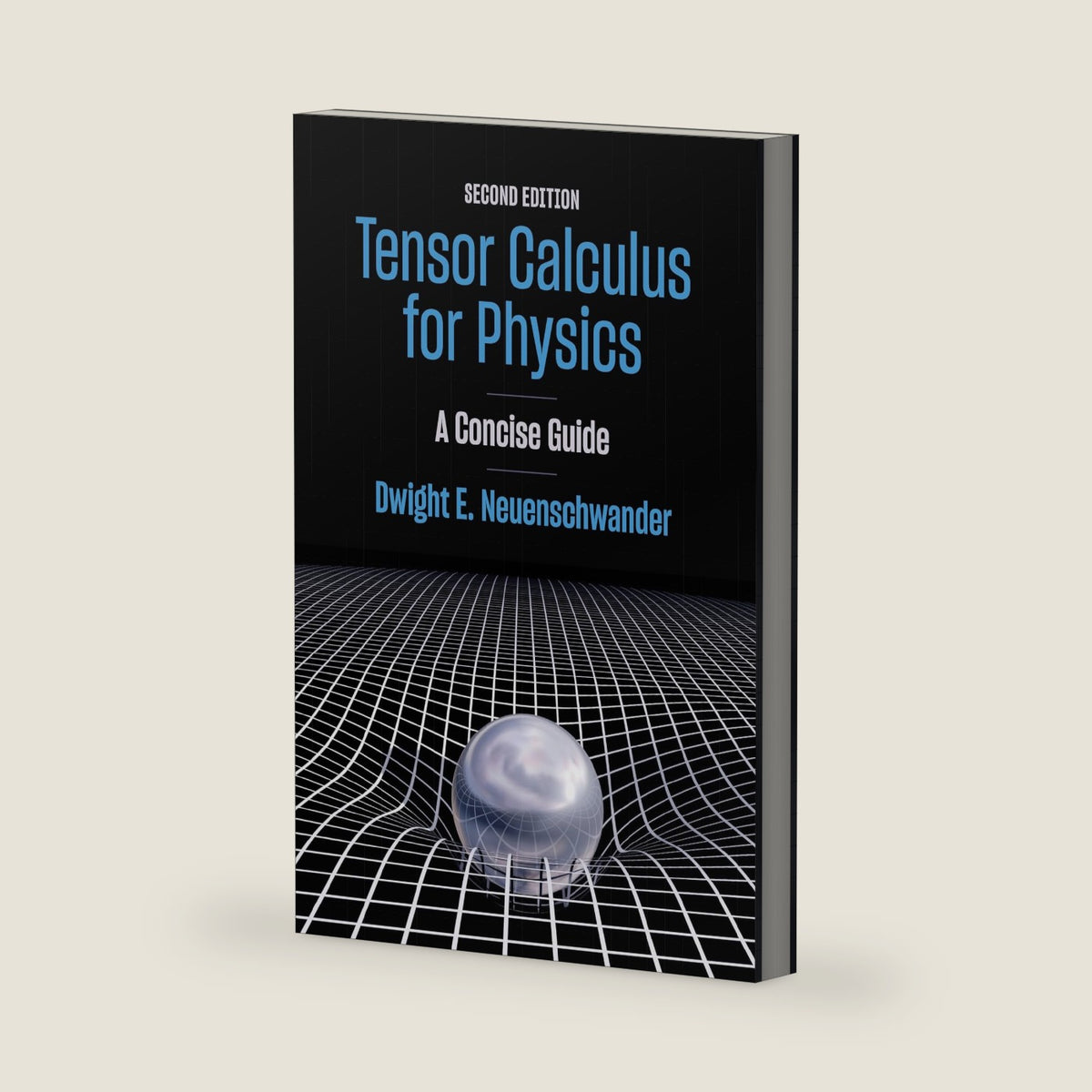 Tensor Calculus for Physics: A Concise Guide by Dwight E. Neuenschwander