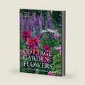 Cottage Garden Flowers: Beautiful Varieties for Home and Garden by Naomi Slade