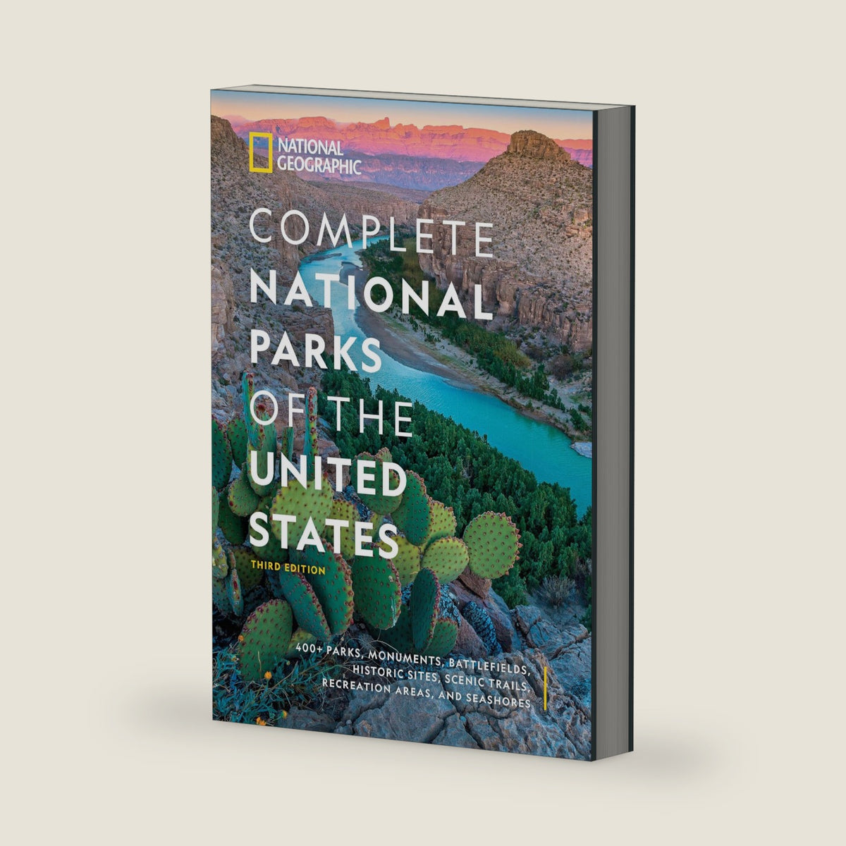 National Geographic Complete National Parks of the United States, 3rd Edition: 400+ Parks, Monuments, Battlefields, Historic Sites, Scenic Trails, Recreation Areas, and Seashores by National Geographic