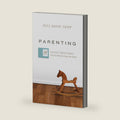 Parenting: 14 Gospel Principles That Can Radically Change Your Family (with Study Questions) by Paul David Tripp
