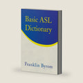 Basic ASL Dictionary by Franklin Byrom