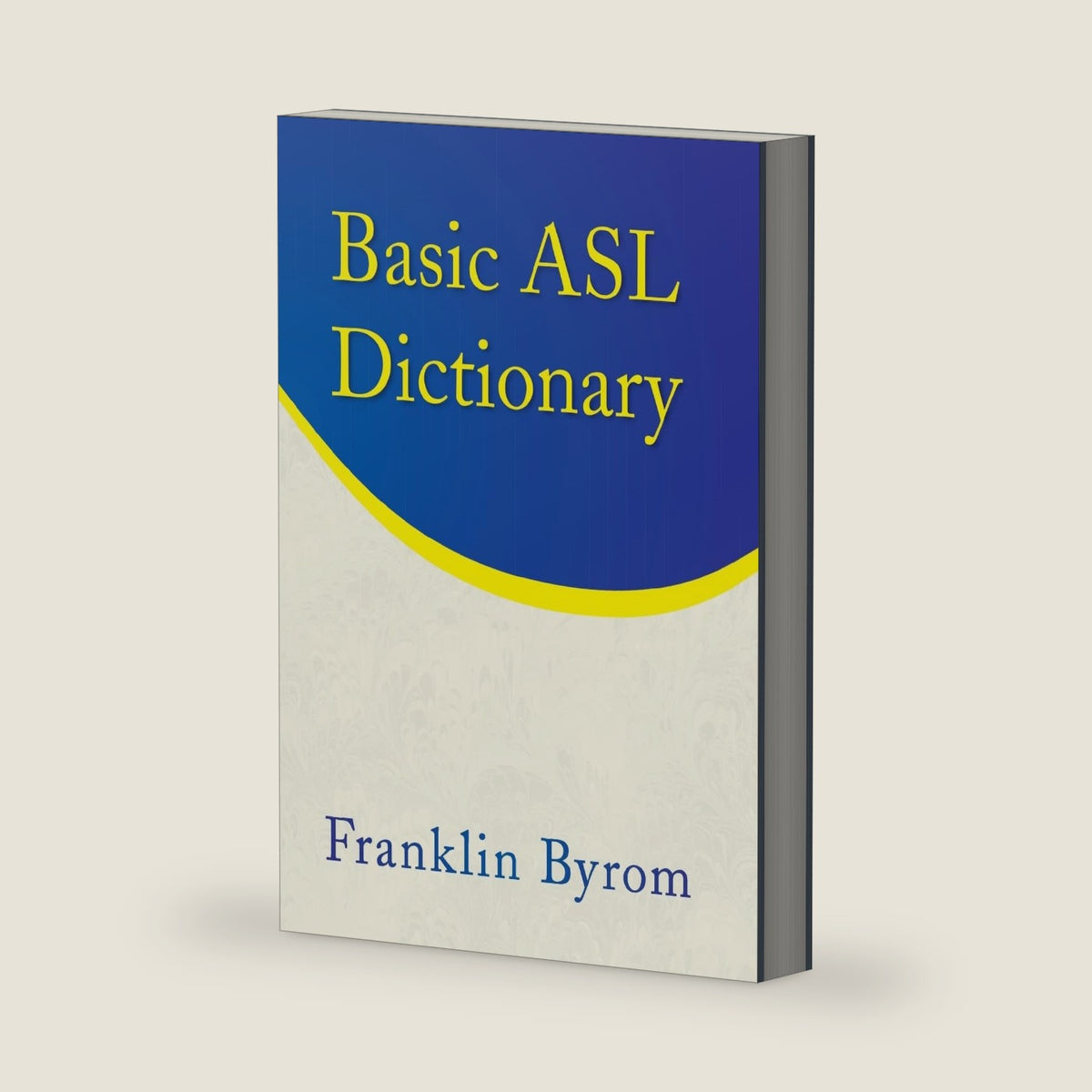Basic ASL Dictionary by Franklin Byrom