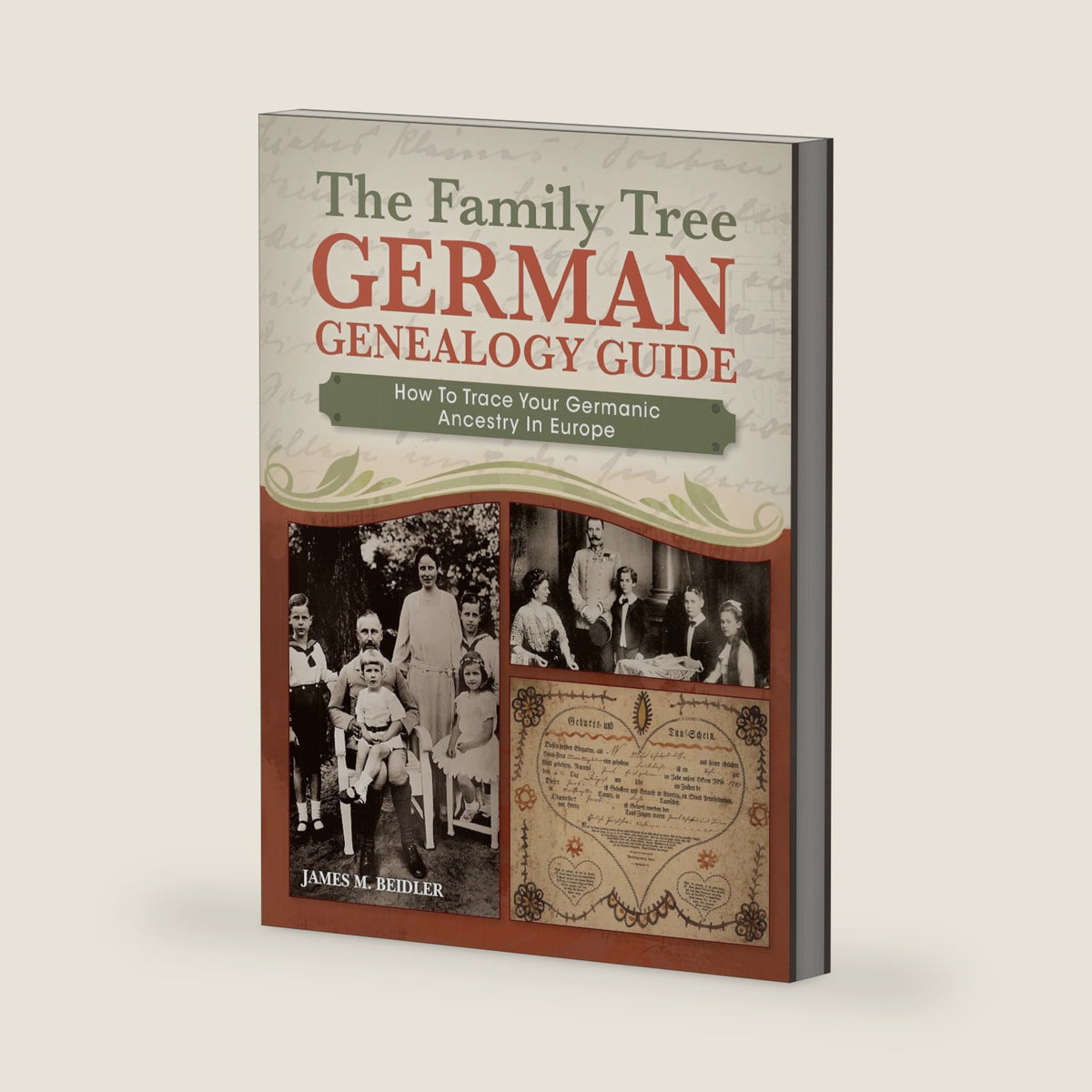 The Family Tree German Genealogy Guide: How to Trace Your Germanic Ancestry in Europe by James M. Beidler