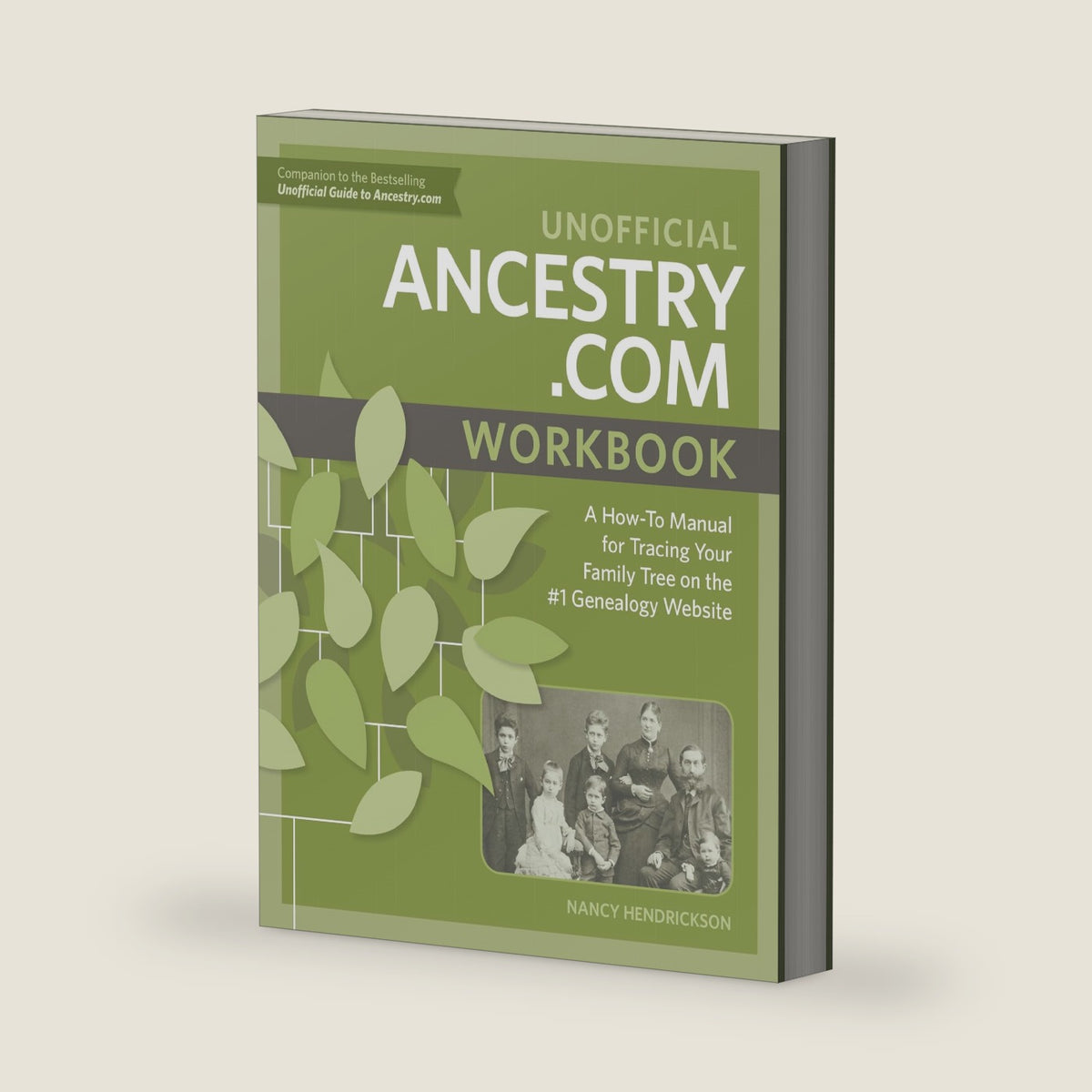 Unofficial Ancestry.com Workbook: A How-To Manual for Tracing Your Family Tree on the #1 Genealogy Website by Nancy Hendrickson