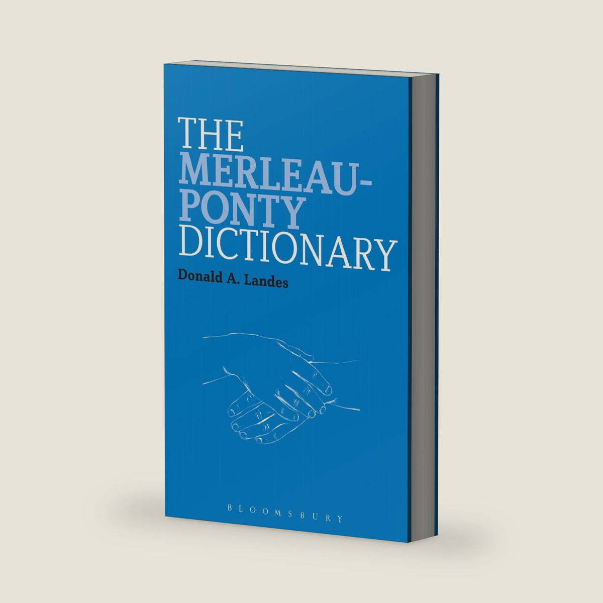 Merleau-Ponty Dictionary, The (Bloomsbury Philosophy Dictionaries) by Donald A. Landes
