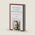 Origins of Family Psychotherapy, The: The NIMH Family Study Project by Murray Bowen