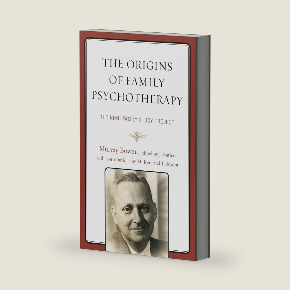 Origins of Family Psychotherapy, The: The NIMH Family Study Project by Murray Bowen