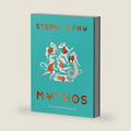 Mythos: (Ancient Greek Mythology Book for Adults, Modern Telling of Classical Greek Myths Book) (Stephen Frys Greek Myths, 1) by Stephen Fry
