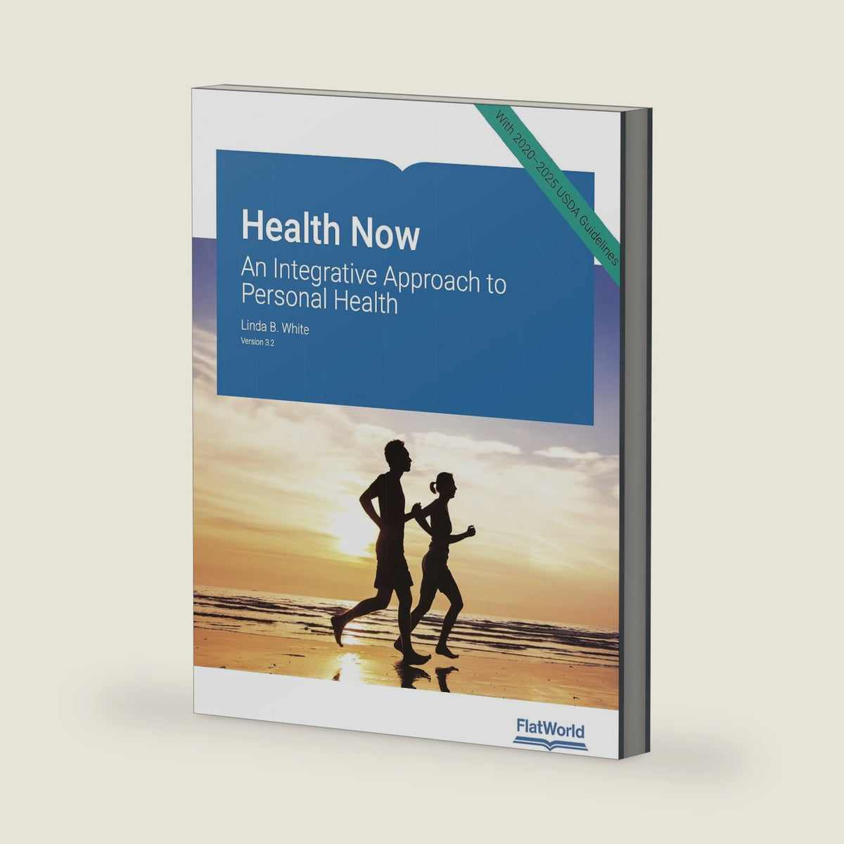 Health Now: An Integrative Approach to Personal Health Version 3.2 by Linda B. White