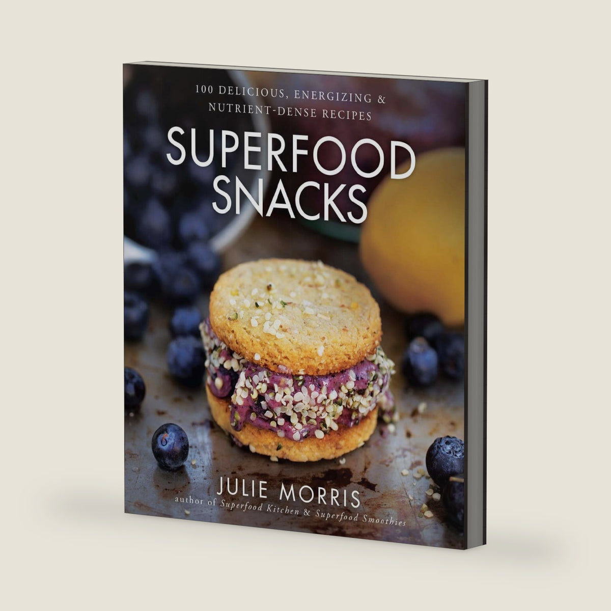 Superfood Snacks: 100 Delicious, Energizing & Nutrient-Dense Recipes - A Cookbook (Volume 4) (Julie Morris's Superfoods) by Julie Morris