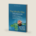The Mindful Way Workbook: An 8-Week Program to Free Yourself from Depression and Emotional Distress by John Teasdale