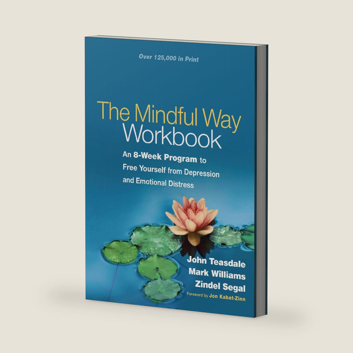 The Mindful Way Workbook: An 8-Week Program to Free Yourself from Depression and Emotional Distress by John Teasdale