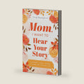Mom, I Want to Hear Your Story (Expanded Edition): A Mother's Guided Journal to Share Her Life & Her Love (Hear Your Story Books) by Jeffrey Mason