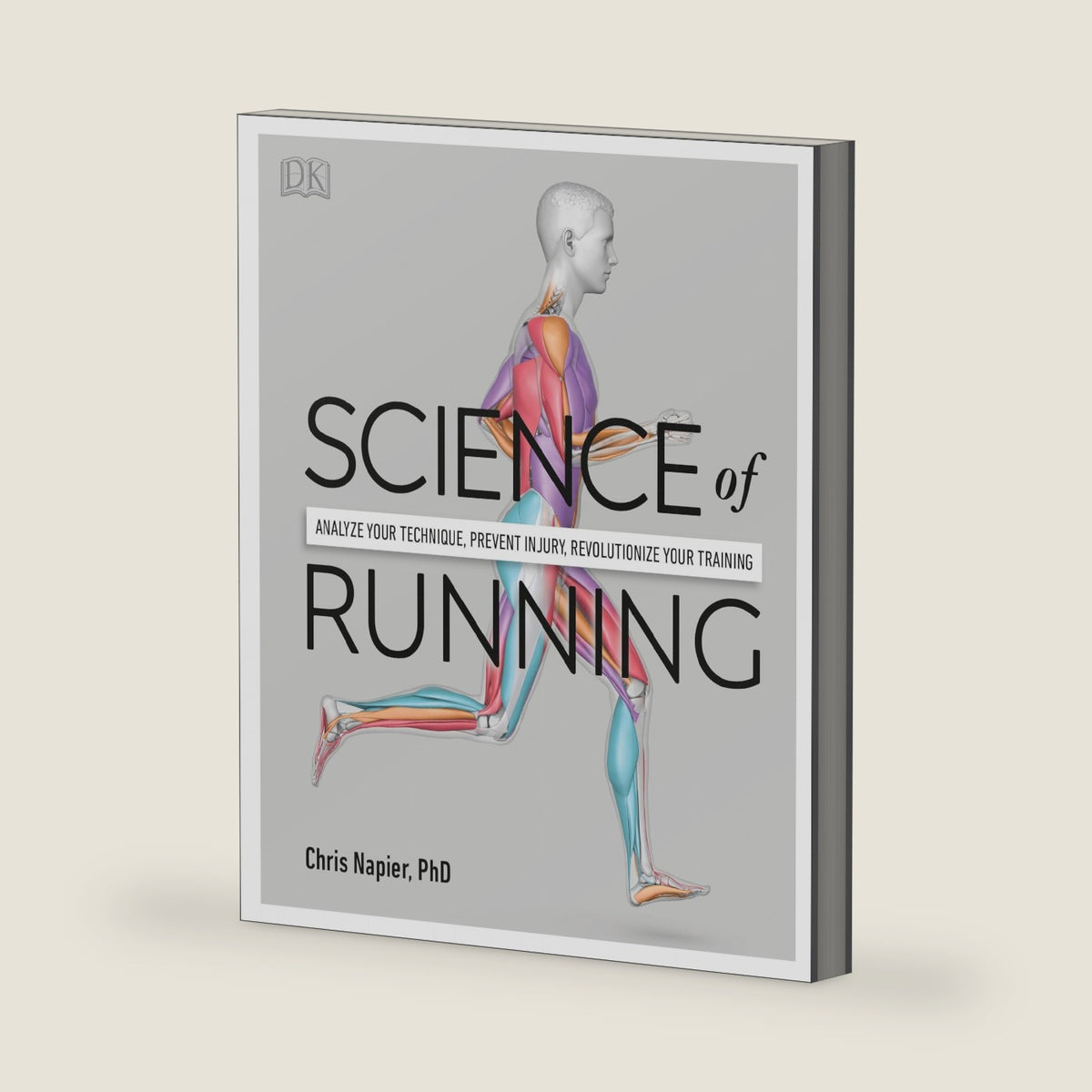 Science of Running: Analyze your Technique, Prevent Injury, Revolutionize your Training (The Science of Fitness) by Chris Napier