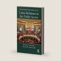Labor Relations in the Public Sector (Public Administration and Public Policy) by Patrice M. Mareschal