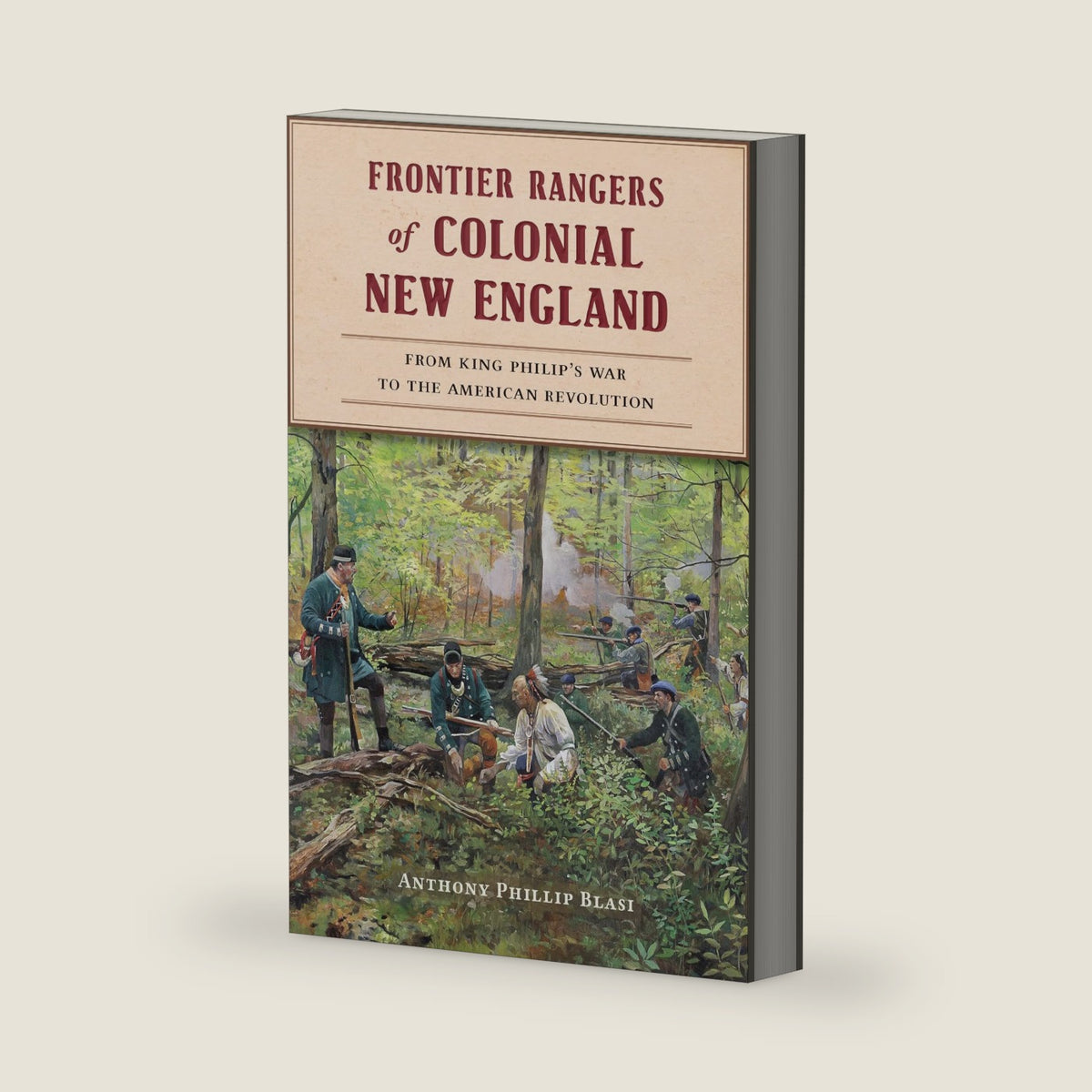 Frontier Rangers of Colonial New England: From King Philip's War to the American Revolution (Military) by Anthony Phillip Blasi