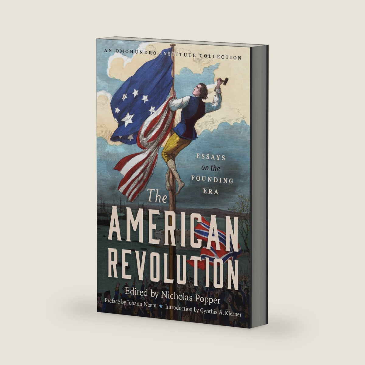 The American Revolution: Essays on the Founding Era (Published by the Omohundro Institute of Early American History and Culture and the University of North Carolina Press) by Nicholas Popper