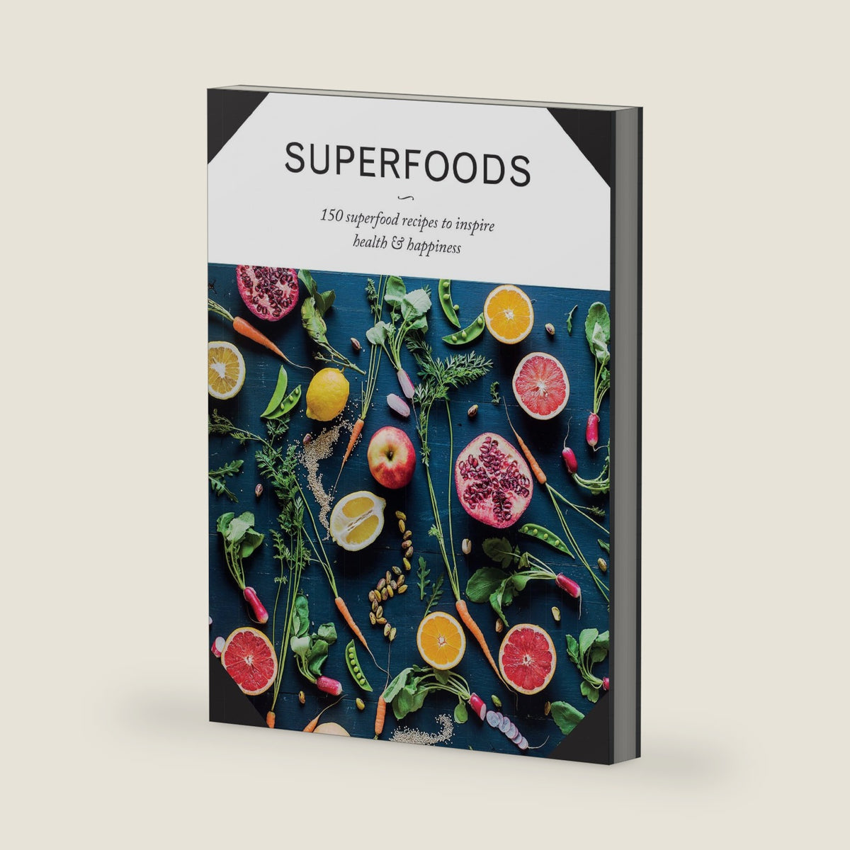 Superfoods: 150 Superfood Recipes to Inspire Health & Happiness by Parragon Books Ltd
