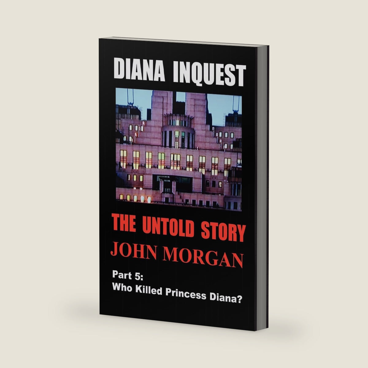 Diana Inquest: Who Killed Princess Diana? by John Morgan