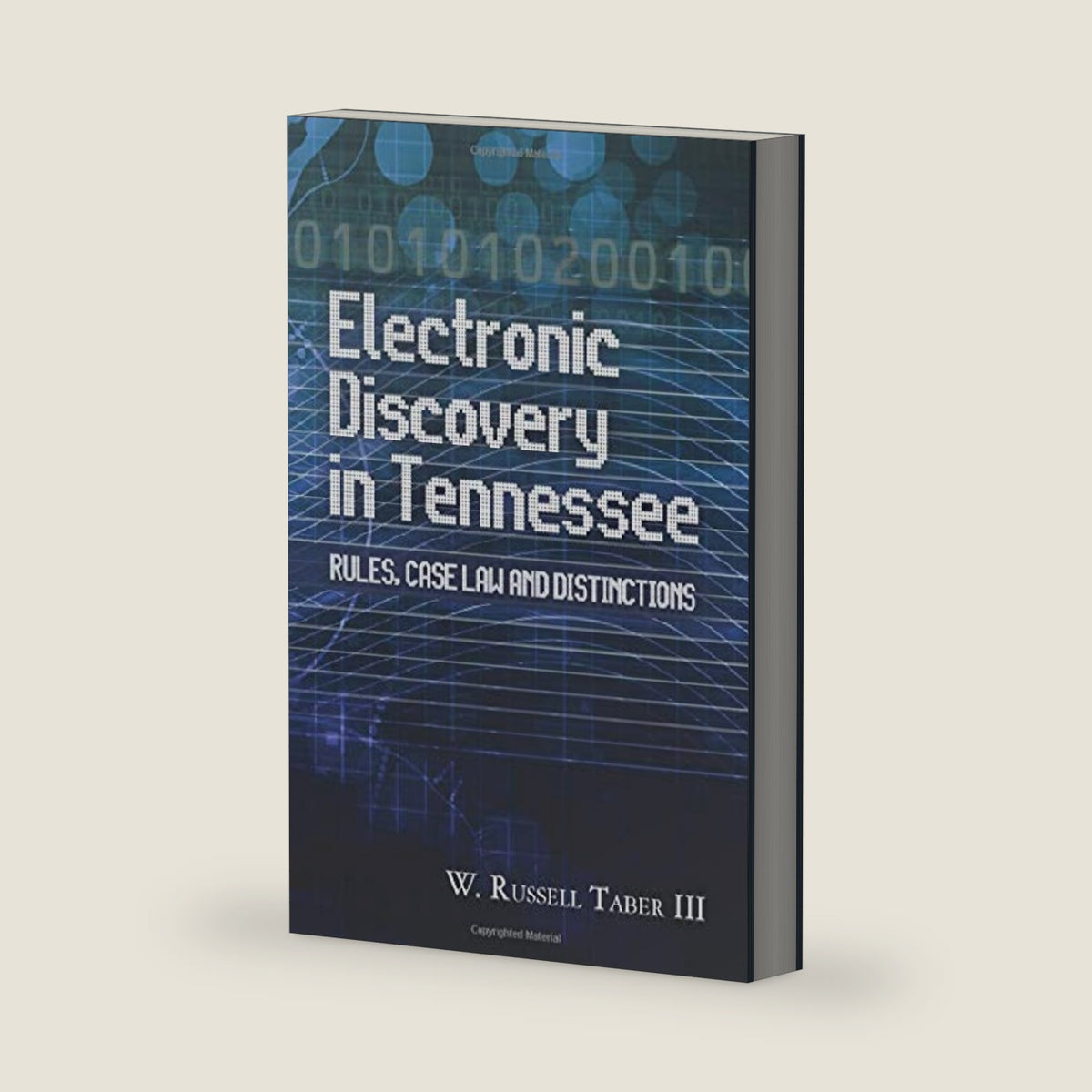 Electronic Discovery in Tennessee: Rules, Case Law and Distinctions by W. Russell Taber III