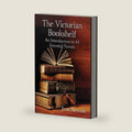 The Victorian Bookshelf: An Introduction to 61 Essential Novels by Jess Nevins