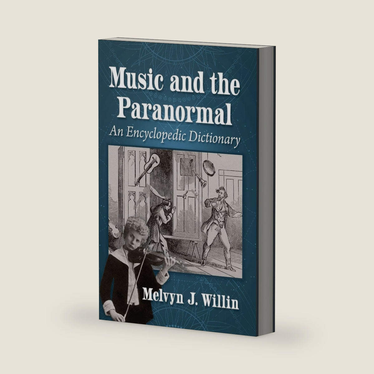 Music and the Paranormal: An Encyclopedic Dictionary by Melvyn J. Willin