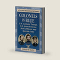 Colonels in Blue--U.S. Colored Troops, U.S. Armed Forces, Staff Officers and Special Units: A Civil War Biographical Dictionary by Roger D. Hunt