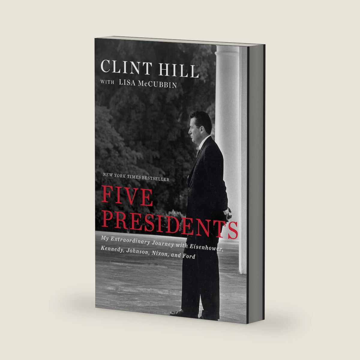 Five Presidents: My Extraordinary Journey with Eisenhower, Kennedy, Johnson, Nixon, and Ford by Clint Hill