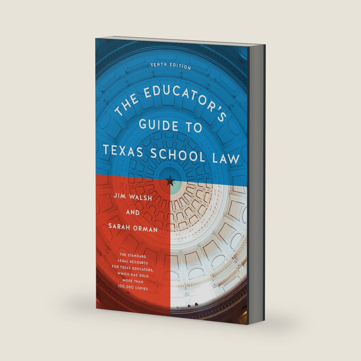 The Educator's Guide to Texas School Law: Tenth Edition by Jim Walsh