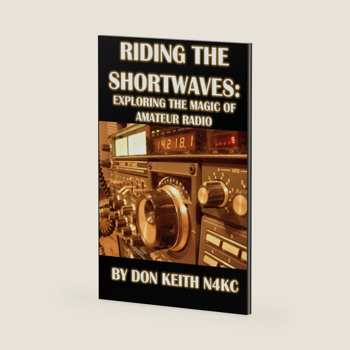Riding the Shortwaves: Exploring the Magic of Amateur Radio by Don Keith