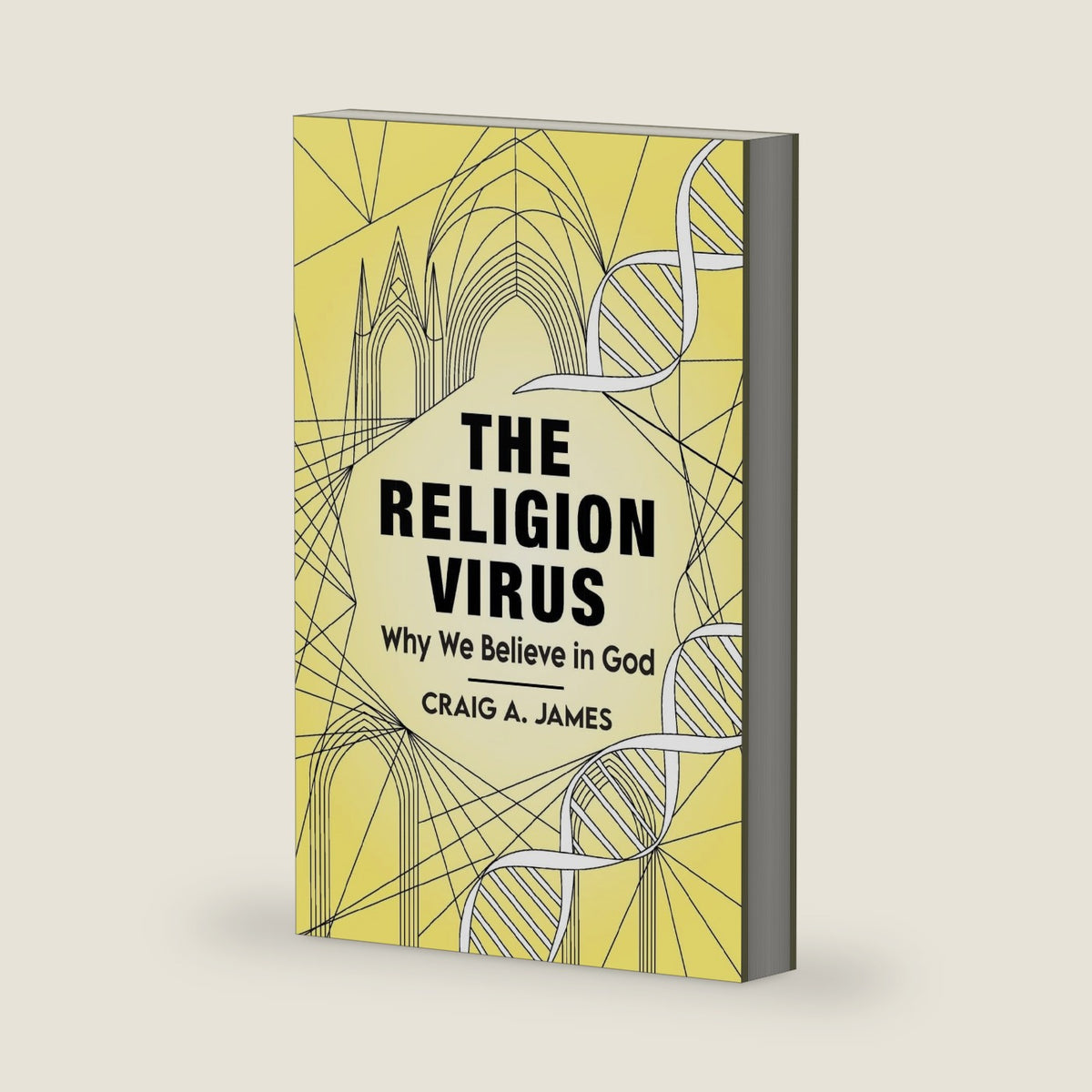The Religion Virus: Why We Believe in God by Craig A James