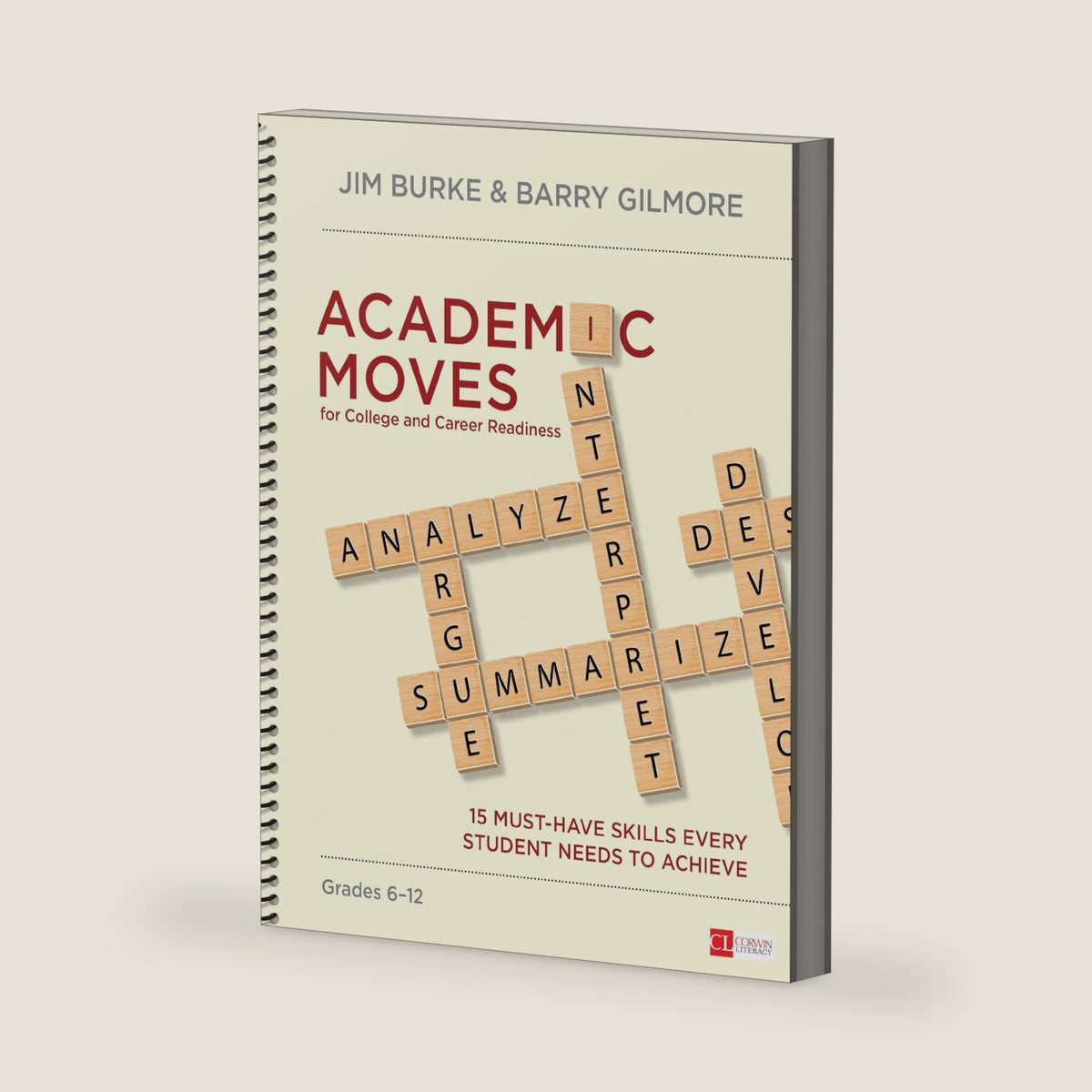 Academic Moves for College and Career Readiness, Grades 6-12: 15 Must-Have Skills Every Student Needs to Achieve (Corwin Literacy) by Jim Burke