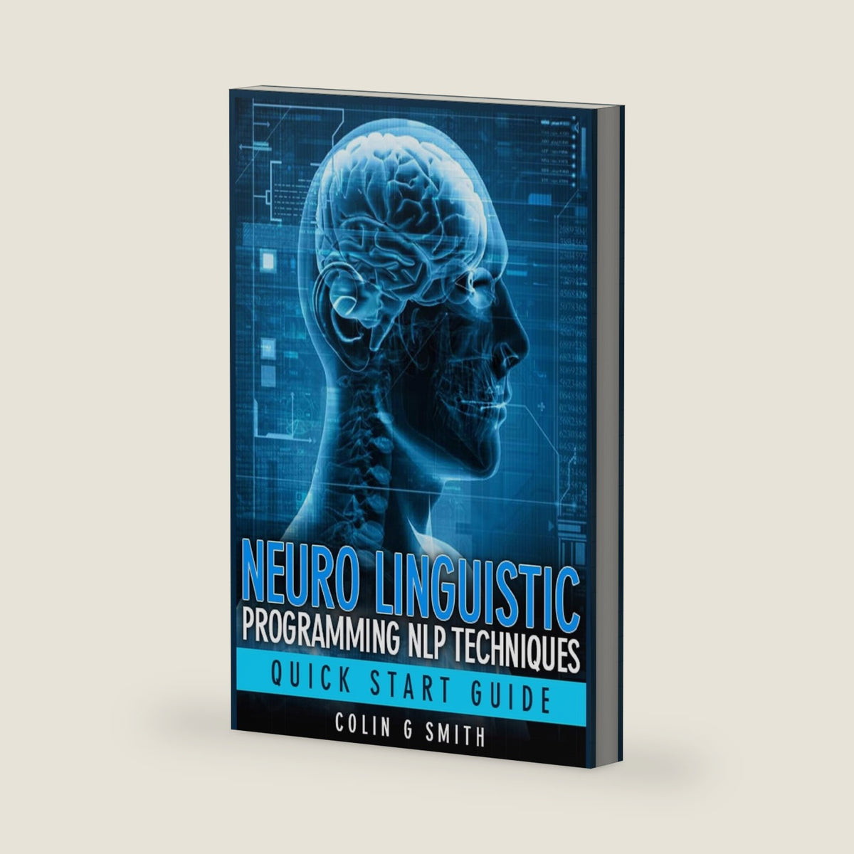 Neuro Linguistic Programming NLP Techniques - Quick Start Guide by Colin G Smith