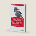 Practical Tableau: 100 Tips, Tutorials, and Strategies from a Tableau Zen Master by Ryan Sleeper